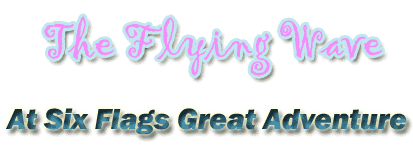 The Flying Wave at Six Flags Great Adventure